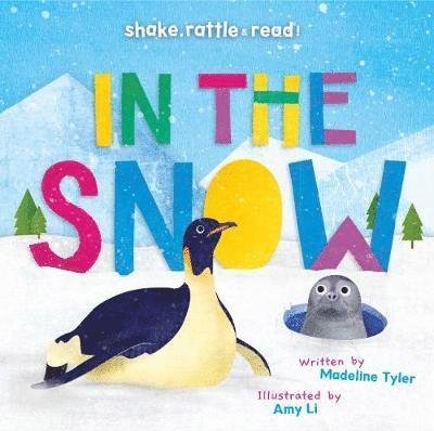 Cover for Madeline Tyler · In the Snow - Shake, Rattle &amp; Read! (Hardcover Book) (2019)