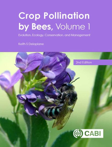 Crop Pollination by Bees, Volume 1: Evolution, Ecology, Conservation, and Management - Delaplane, Dr Keith (University of Georgia, USA) - Books - CABI Publishing - 9781786393494 - August 3, 2021