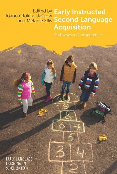Cover for Joanna Rokita-Ja?kow · Early Instructed Second Language Acquisition: Pathways to Competence - Early Language Learning in School Contexts (Paperback Bog) (2019)