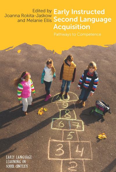 Early Instructed Second Language Acquisition: Pathways to Competence - Early Language Learning in School Contexts - Joanna Rokita-Ja?kow - Books - Multilingual Matters - 9781788922494 - January 18, 2019