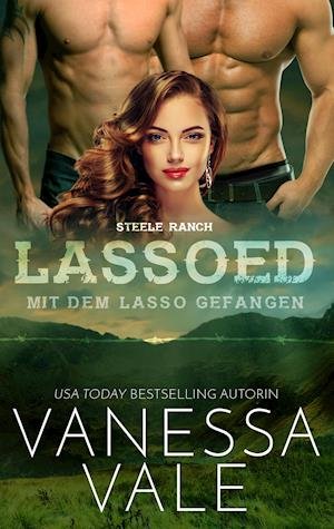 Lassoed - Mit Dem Lasso Gefangen - Vanessa Vale - Böcker - KSA Publishing Consultants, Inc. - 9781795951494 - 26 mars 2022