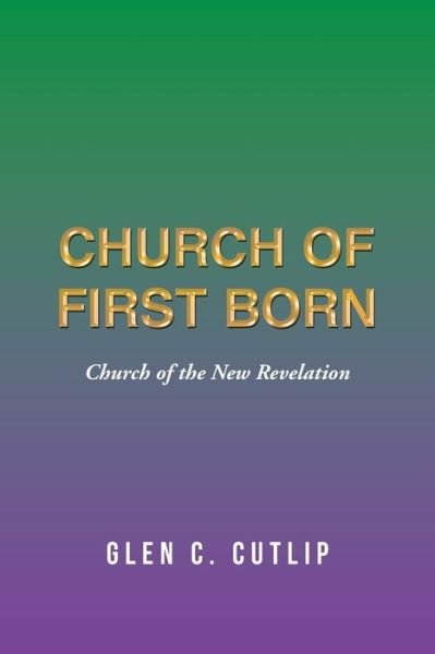 Cover for Glen C. Cutlip · Church of First Born (Bok) (2020)