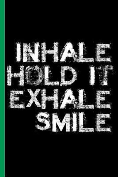 Cover for Cannabis Growers Press · Inhale. Hold It. Exhale. Smile. (Paperback Book) (2019)