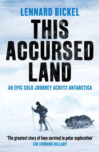 Cover for Lennard Bickel · This Accursed Land: An epic solo journey across Antarctica (Paperback Book) (2021)