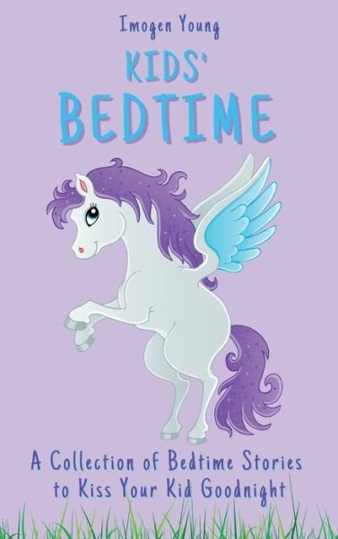 Cover for Imogen Young · Kids' Bedtime: A Collection of Bedtime Stories to Kiss Your Kid Goodnight (Hardcover Book) (2021)