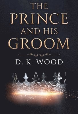 D. K. Wood · The Prince and His Groom (Paperback Book) (2024)