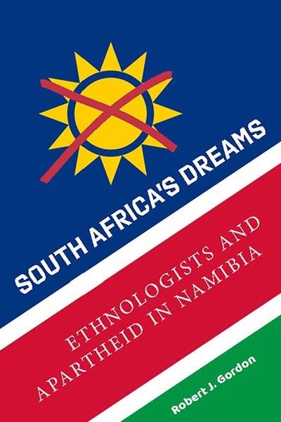 Cover for Robert J. Gordon · South Africa's Dreams: Ethnologists and Apartheid in Namibia (Paperback Book) (2024)