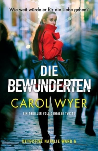 Cover for Carol Wyer · Die Bewunderten (Book) (2023)