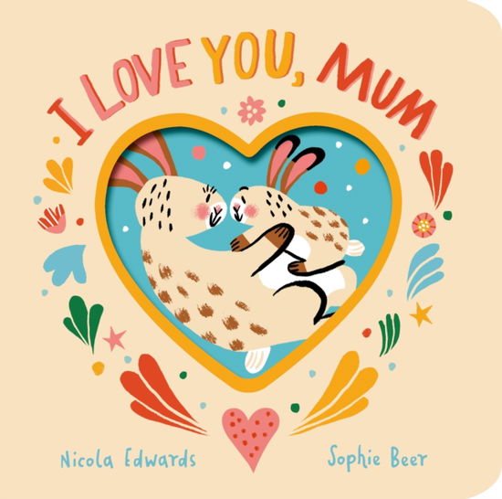 Cover for Nicola Edwards · I Love You, Mum - I Love You . . . (Board book) (2025)