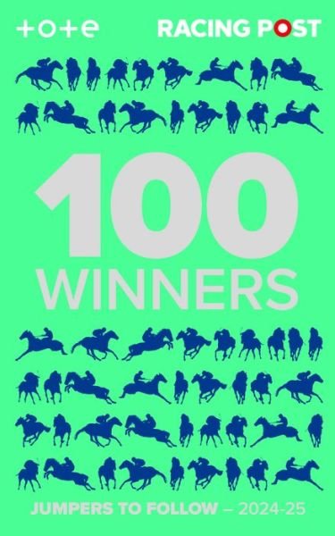 Racing Post 100 Winners: Jumpers to Follow 2024-25 - Racing Post 100 Winners - Jumps - Rodney Pettinga - Bøger - Pitch Publishing Ltd - 9781839501494 - 7. oktober 2024