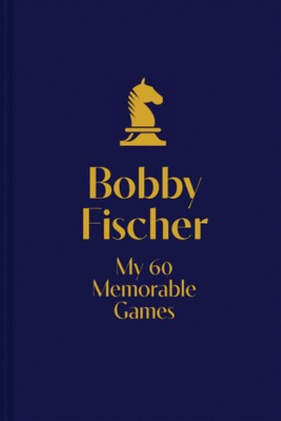 Cover for Bobby Fischer · My 60 Memorable Games: Collectors' edition - Batsford Chess (Hardcover Book) (2023)