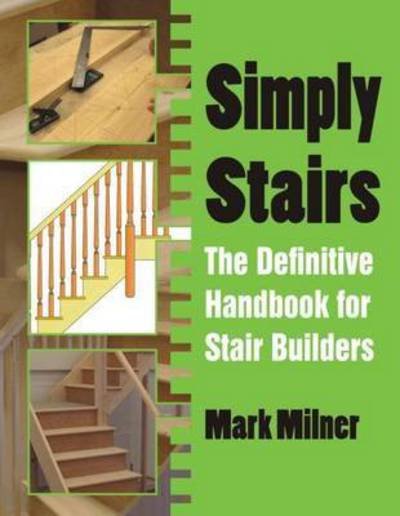 Cover for Mark Milner · Simply Stairs: The Definitive Handbook for Stair Builders (Paperback Book) (2015)
