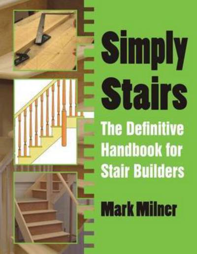 Cover for Mark Milner · Simply Stairs: The Definitive Handbook for Stair Builders (Paperback Book) (2015)