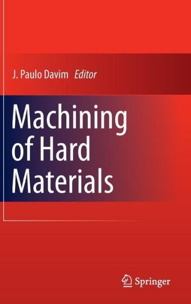 Machining of Hard Materials - J Paulo Davim - Bücher - Springer London Ltd - 9781849964494 - 7. Januar 2011
