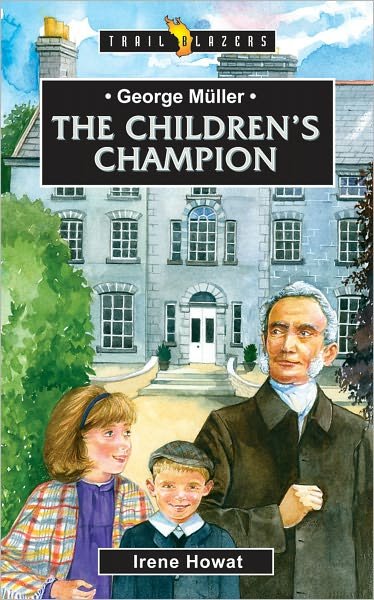 Cover for Irene Howat · George Muller: The Children’s Champion - Trail Blazers (Paperback Book) [Revised edition] (2013)