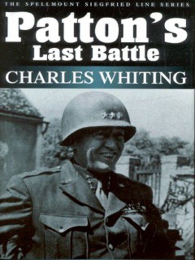 Cover for Charles Whiting · Patton's Last Battle: The Spellmount Siegfried Line Series Volume Eight (Paperback Book) [UK edition] (2002)