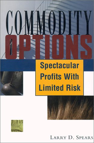 Cover for Larry D. Spears · Commodity Options : Spectacular Profits with Limited Risk (Taschenbuch) (1993)