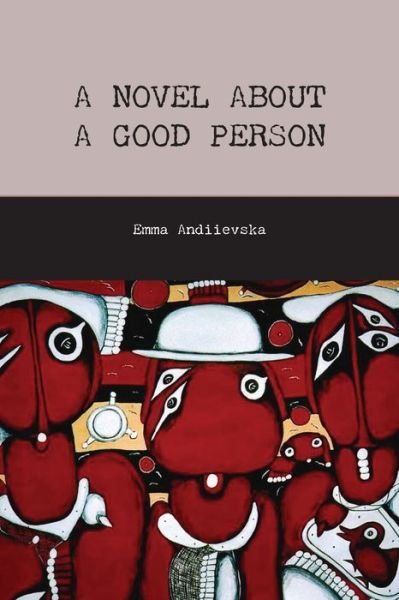 Cover for Emma Andiievska · A Novel about a Good Person (Paperback Bog) (2018)