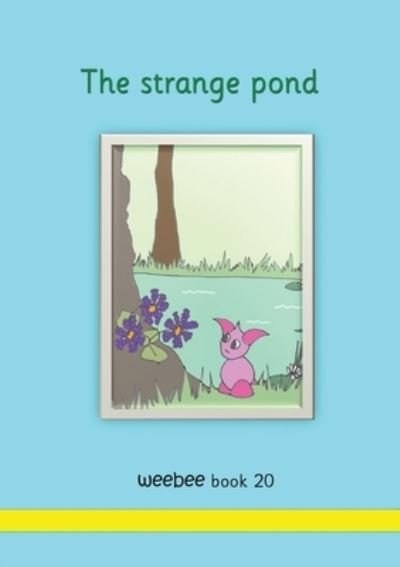 Cover for R Price-Mohr · The strange pond: weebee Book 20 - Series Three (Paperback Book) (2021)