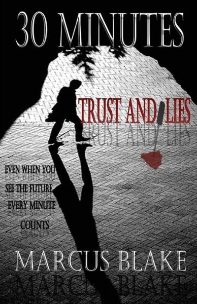 Cover for Marcus Blake · 30 Minutes: Trust and Lies - Book 1 (Taschenbuch) (2013)