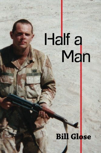 Half a Man - Bill Glose - Books - FutureCycle Press - 9781938853494 - October 4, 2013