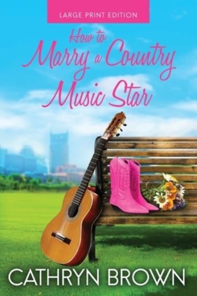 Cover for Cathryn Brown · How to Marry a Country Music Star (Book) (2022)