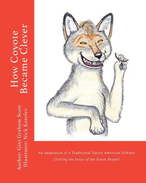 How Coyote Became Clever - Gini Graham Scott - Kirjat - Changemakers Kids - 9781947466494 - keskiviikko 10. tammikuuta 2018