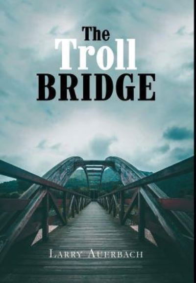 Cover for Larry Auerbach · The Troll Bridge (Hardcover Book) (2018)