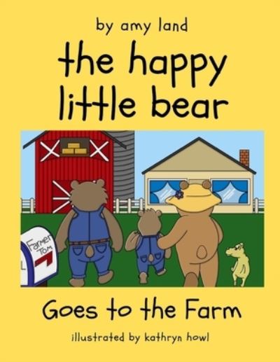 Cover for Amy Land · The Happy Little Bear Goes to the Farm (Paperback Book) (2019)