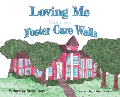 Cover for Katina Boykin · Loving Me Within the Foster Care Walls (Book) (2022)