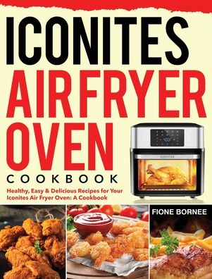 Cover for Fione Bornee · Iconites Air Fryer Oven Cookbook (Hardcover Book) (2020)