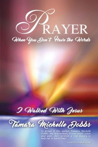 Prayer When You Don't Have the Words - Tamara Michelle Dobbs - Bücher - Crown Books NYC - 9781956095494 - 1. Juni 2022