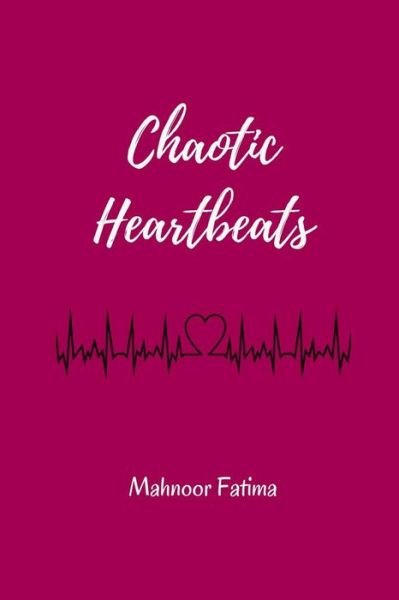 Cover for Mahnoor Fatima · Chaotic Heartbeats (Paperback Book) (2017)