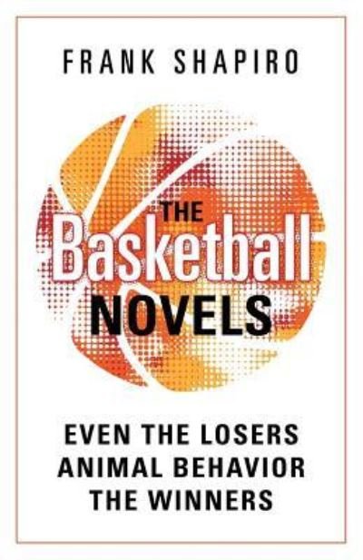 Cover for Frank Shapiro · The Basketball Novels: Even The Losers - Animal Behavior - The Winners (Paperback Bog) (2019)