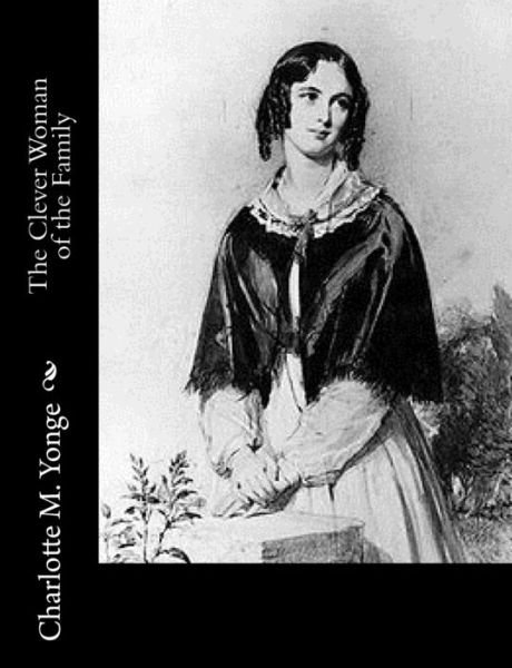Cover for Charlotte Mary Yonge · The Clever Woman of the Family (Paperback Book) (2017)