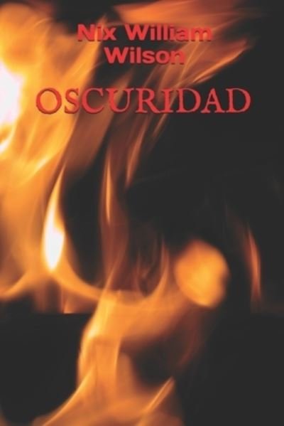 Cover for Nix William Wilson · Oscuridad (Paperback Book) (2018)