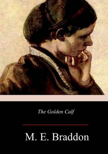 Cover for Mary Elizabeth Braddon · The Golden Calf (Paperback Bog) (2017)