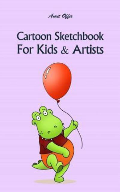 Cover for Amit Offir · Cartoon Sketchbook For Kids &amp; Artists (Paperback Book) (2018)