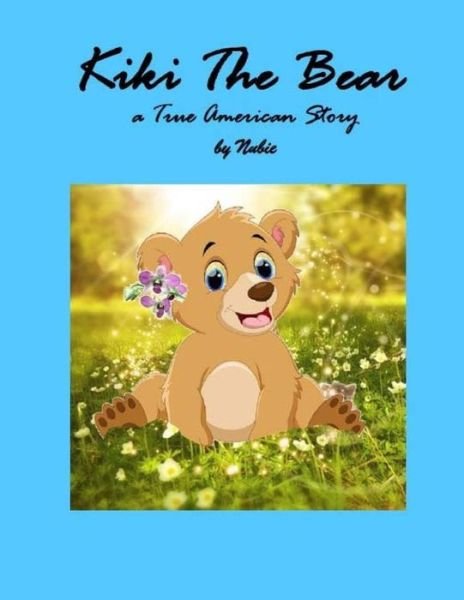 Cover for Nubie · Kiki the Bear, a True American Story (Paperback Bog) (2018)