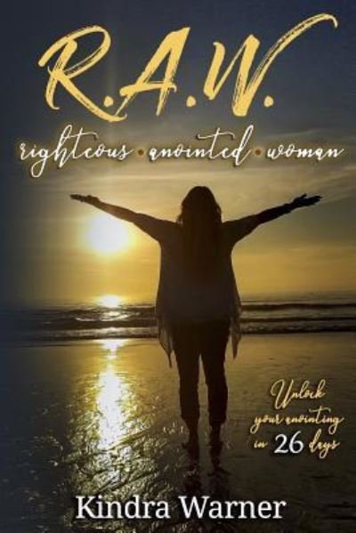 Cover for Kindra Warner · R.A.W. Righteous Anointed Woman (Paperback Bog) (2018)