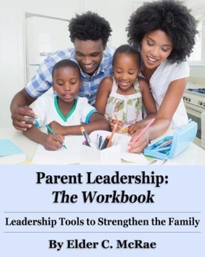 Cover for Elder C McRae Jr · Parent Leadership the Workbook (Paperback Book) (2018)