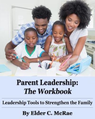 Cover for Elder C McRae Jr · Parent Leadership the Workbook (Pocketbok) (2018)