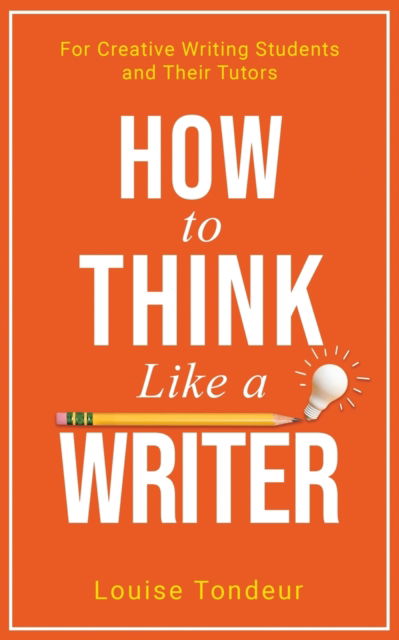 Cover for Louise Tondeur · How to Think Like a Writer (Pocketbok) (2017)