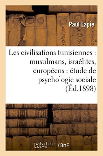 Cover for Lapie-p · Les Civilisations Tunisiennes: Musulmans, Israélites, Européens : Étude De Psychologie Sociale (Pocketbok) [French edition] (2014)