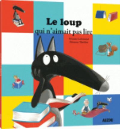 Cover for Orianne Lallemand · Le loup qui n'aimait pas lire (Hardcover Book) (2017)