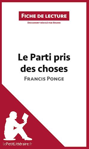 Le Parti pris des choses de Francis Ponge (Fiche de lecture) - Brume - Bücher - lePetitLitteraire.fr - 9782806265494 - 2. Dezember 2015