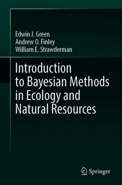 Introduction to Bayesian Methods in Ecology and Natural Resources - Edwin J. Green - Bøger - Springer Nature Switzerland AG - 9783030607494 - 27. november 2020