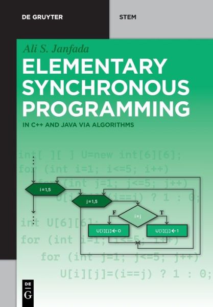 Cover for Ali S. Janfada · Elementary Synchronous Programming: in C++ and Java via algorithms - De Gruyter STEM (Paperback Book) (2019)