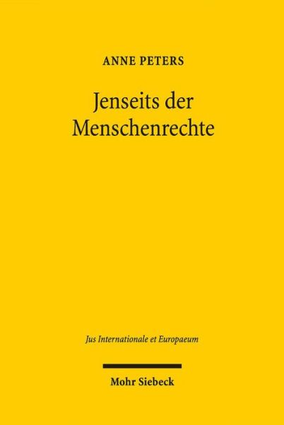 Cover for Anne Peters · Jenseits Der Menschenrechte: Die Rechtsstellung Des Individuums Im Volkerrecht (Jus Internationale et Europaeum) (German Edition) (Paperback Book) [German edition] (2014)