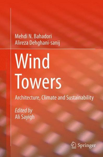 Cover for Mehdi N. Bahadori · Wind Towers: Architecture, Climate and Sustainability (Paperback Book) [Softcover reprint of the original 1st ed. 2014 edition] (2016)